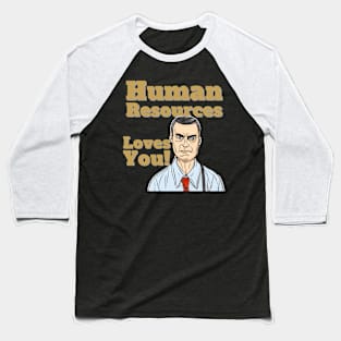 Human Resources Loves You! Baseball T-Shirt